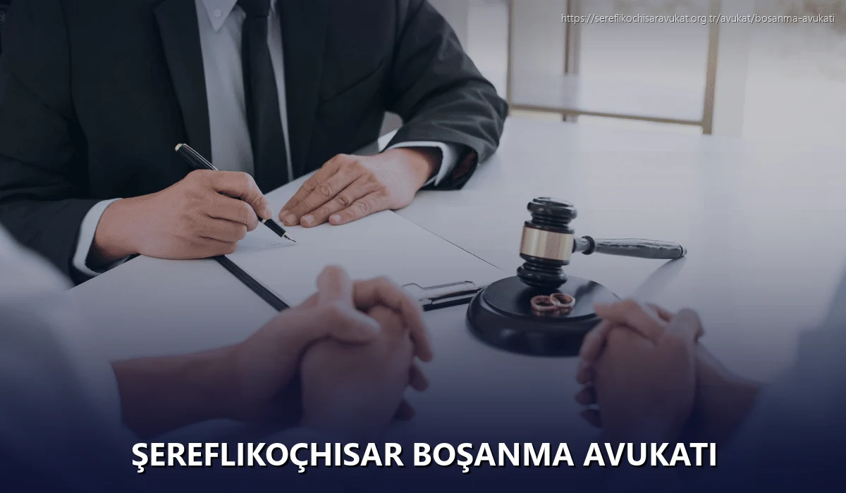 Şereflikoçhisar Boşanma Avukatı