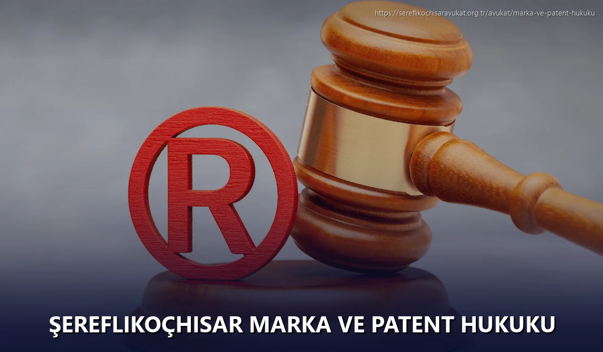 Şereflikoçhisar Marka ve Patent Hukuku