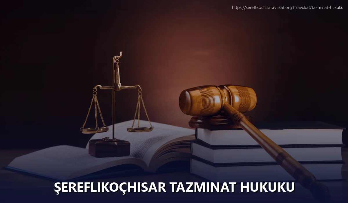 Şereflikoçhisar Tazminat Hukuku
