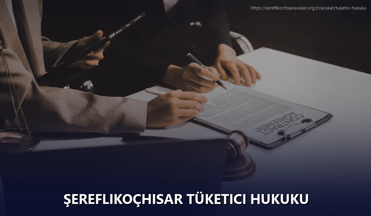 Şereflikoçhisar Tüketici Hukuku